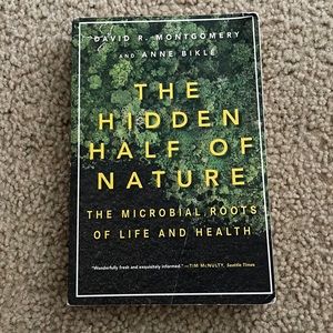 The hidden half of nature by David R Montgomery and Anne Bikle